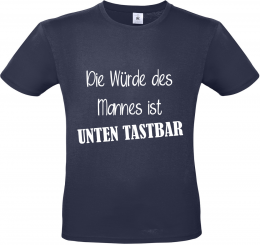 Herren T-Shirt navy - Die Würde des Mannes ist UNTEN TASTBAR - weiße Schrift 