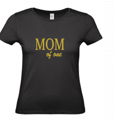 T-Shirt schwarz - MOM of one - goldene Schrift 