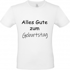 T-Shirt weiß - Alles Gute zum Geburtstag - schwarze Schrift 