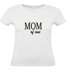 T-Shirt weiß - MOM of one - schwarze Schrift 