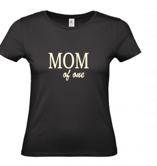 T-Shirt schwarz - MOM of one - weiße Schrift 