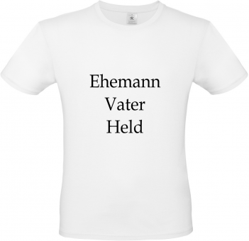 T-Shirt weiß - Ehemann Vater Held - schwarze Schrift 