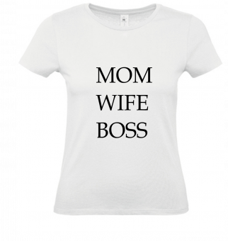 T-Shirt weiß - MOM WIFE BOSS - schwarze Schrift 